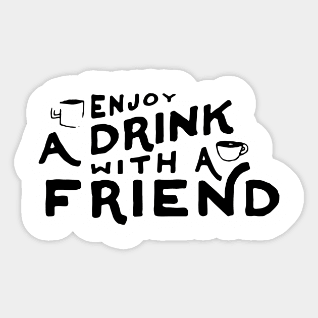 A Drink With a Friend (Dark Ink) Sticker by The Commonplace